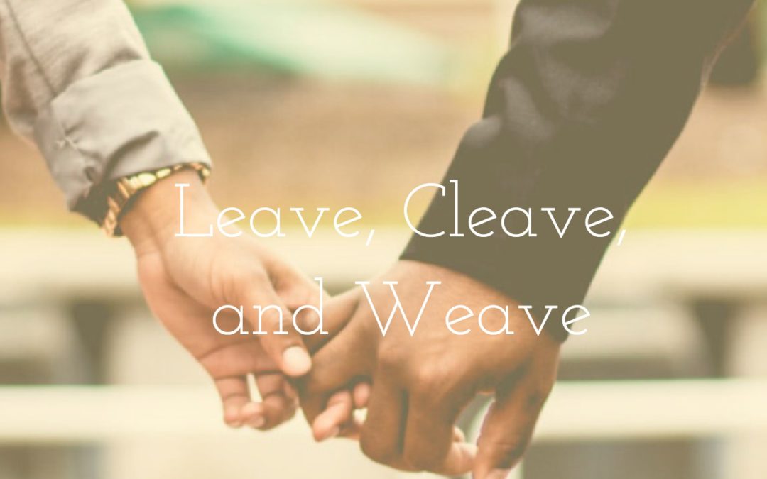 Leave, Cleave and Weave